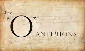 The O Antiphons and the Last Seven Days of Advent
